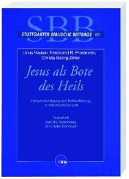 Jesus als Bote des Heils Ferdinand R Prostmeier/Linus Hauser/Christa Georg-Zöller 9783460006010