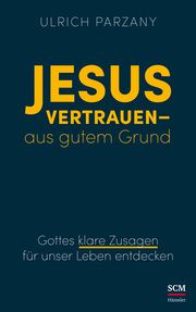 Jesus vertrauen - aus gutem Grund Parzany, Ulrich 9783775161008