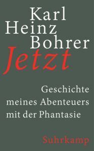 Jetzt Bohrer, Karl Heinz 9783518468777
