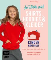 Jetzt näh ich! Die Kindernähschule - Shirts, Hoodies und Kleider Schlegel, Benedicta 9783745903126