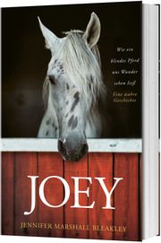 Joey - Wie ein blindes Pferd uns Wunder sehen ließ Marshall Bleakley, Jennifer 9783957346575