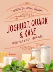 Joghurt, Quark und Käse Quirini, Cosima Bellersen 9783868208351