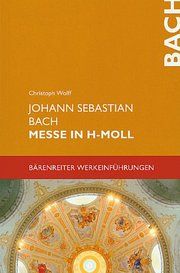 Johann Sebastian Bach - Messe in h-Moll Wolff, Christoph 9783761815786