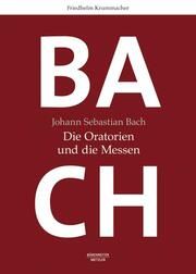 Johann Sebastian Bach: Die Oratorien und die Messen Krummacher, Friedhelm 9783662653609