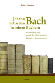 Johann Sebastian Bach in seinen Büchern Marquard, Reiner 9783987530067