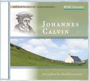 Johannes Calvin - Ein Leben für die Reformation  9783775150330