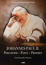 Johannes Paul II., Philosoph - Papst - Prophet Albrecht von Brandenstein-Zeppelin 9783863573171