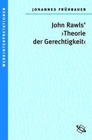 John Rawls' 'Theorie der Gerechtigkeit' Frühbauer, Johannes J 9783534151912