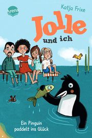 Jolle und ich - Ein Pinguin paddelt ins Glück Frixe, Katja 9783401606323