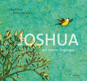 Joshua - Der kleine Zugvogel Pabst, Inka 9783864294624