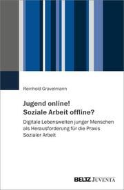 Jugend online! Soziale Arbeit offline? Gravelmann, Reinhold 9783779975946