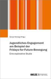 Jugendliches Engagement am Beispiel der Fridays-for-Future-Bewegung Sonja Herzog 9783779983835