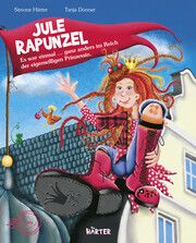 Jule Rapunzel - Es war einmal ganz anders im Reich der eigenwilligen Prinzessin. Härter, Simone 9783942906920