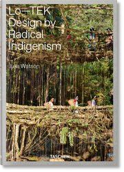 Julia Watson. Lo-TEK. Design by Radical Indigenism Watson, Julia 9783836578189