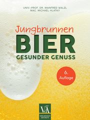 Jungbrunnen Bier Walzl, Manfred/Verlagsagentur Mag Michael Hlatky 9783990523094