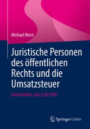 Juristische Personen des öffentlichen Rechts und die Umsatzsteuer Horst, Michael 9783658382469