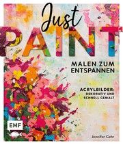 Just paint - Malen zum Entspannen Gehr, Jennifer 9783960938958