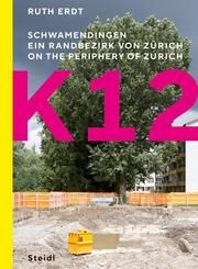 K12. Schwamendingen, ein Randbezirk von Zürich Erdt, Ruth 9783969994221