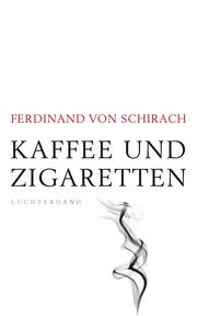 Kaffee und Zigaretten Schirach, Ferdinand von 9783630876108