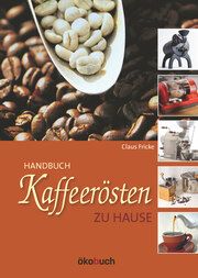 Kaffeerösten zu Hause Fricke, Claus 9783947021307