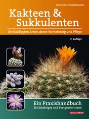 Kakteen und Sukkulenten - Die häufigsten Arten, deren Vermehrung und Pflege Januschkowetz, Michael 9783494018751