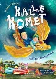 Kalle Komet 2. Auf ins Drachenland! Glanzner, Susanne 9783770700141