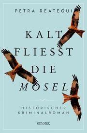 Kalt fließt die Mosel Reategui, Petra 9783740817541