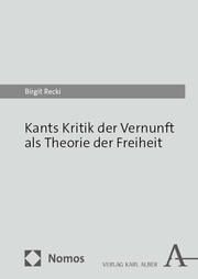 Kants Kritik der Vernunft als Theorie der Freiheit Recki, Birgit 9783495992944