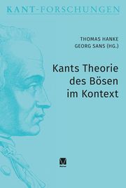 Kants Theorie des Bösen im Kontext Thomas Hanke/Georg Sans 9783787346882