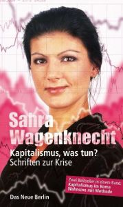 Kapitalismus, was tun? Wagenknecht, Sahra 9783360021595