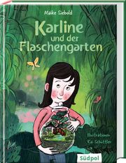 Karline und der Flaschengarten Siebold, Maike 9783965941106