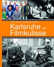 Karlsruhe als Filmkulisse Langewitz, Oliver/Knobloch, Nadine 9783948968700