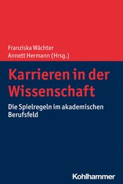 Karrieren in der Wissenschaft Franziska Wächter/Anett Hermann 9783170395688