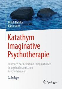 Katathym Imaginative Psychotherapie Bahrke, Ulrich/Nohr, Karin 9783662565452