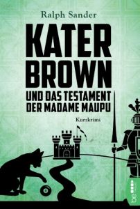 Kater Brown und das Testament der Madame Maupu Sander, Ralph 9783741300394