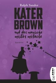 Kater Brown und der Magische Mister Miracle Sander, Ralph 9783741300912