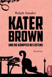 Kater Brown und die Kämpfer des Ostens Sander, Ralph 9783741300387