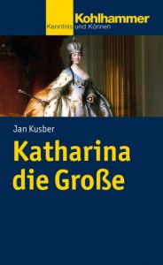 Katharina die Große Kusber, Jan 9783170216303