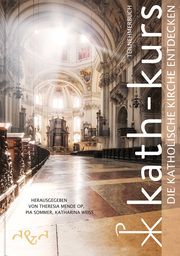Kath-Kurs - Die Katholische Kirche entdecken Dr.)/Katharina Weiß/Pia Sommer (Dr.) u a Theresia Mende (OP 9783864000300