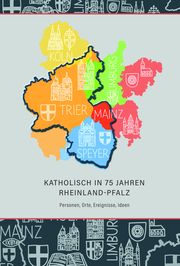 Katholisch in 75 Jahren Rheinland-Pfalz Ulli Roth 9783402266366