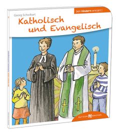 Katholisch und Evangelisch den Kindern erklärt Schwikart, Georg 9783766630100