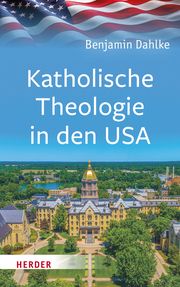 Katholische Theologie in den USA Dahlke, Benjamin 9783451397769