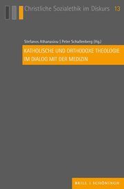 Katholische und orthodoxe Theologie im Dialog mit der Medizin Stefanos Athanasiou/Peter Schallenberg 9783506796356