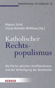 Katholischer Rechtspopulismus Magnus Striet/Ursula Nothelle-Wildfeuer 9783451392641