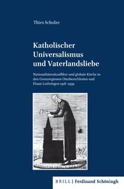 Katholischer Universalismus und Vaterlandsliebe Schulze, Thies 9783506792709
