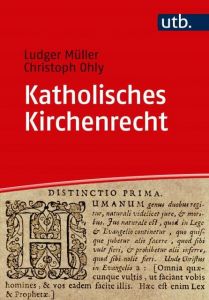 Katholisches Kirchenrecht Müller, Ludger (Prof. Dr.)/Ohly, Christoph (Prof. Dr.) 9783825243074