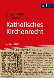 Katholisches Kirchenrecht Ohly, Christoph (Prof. Dr.)/Müller, Ludger (Prof. Dr.) 9783825258573