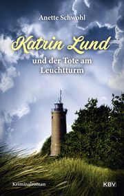 Katrin Lund und der Tote am Leuchtturm Schwohl, Anette 9783954416059