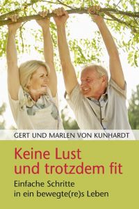 Keine Lust und trotzdem fit Kunhardt, Gert von/Kunhardt, Marlen von 9783865069382