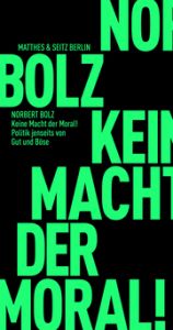 Keine Macht der Moral! Bolz, Norbert 9783751805193